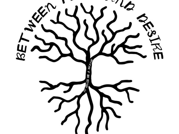 BETWEEN FEAR AND DESIRE/ It Could be a Brand